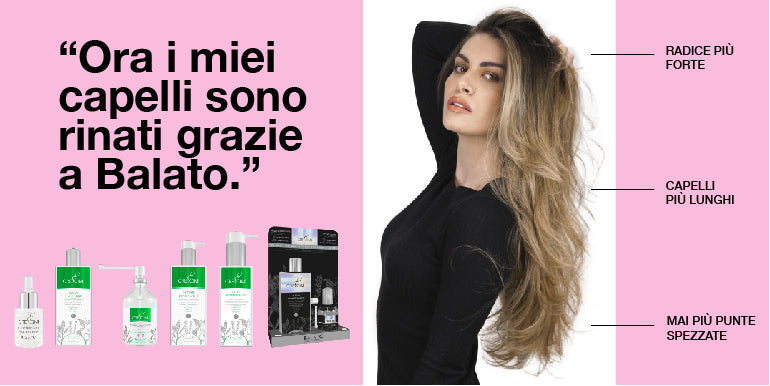 Ora i miei capelli sono rinati grazie a BALATO