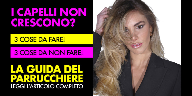 Capelli che non crescono? 3 cose da fare e 3 cose da NON fare